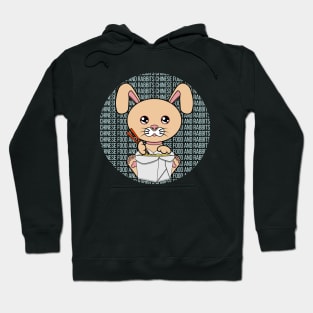 All I Need is chinese food and rabbits, chinese food and rabbits, chinese food and rabbits lover Hoodie